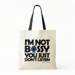 I'm Not Bossy - You Don't Listen Bag