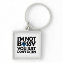 I'm Not Bossy - You Don't Listen Key Chain