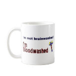 I'm not brainwashed, I'm bloodwashed Coffee Mugs