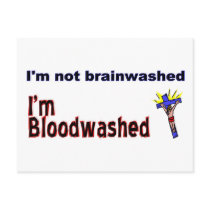 I'm not brainwashed, I'm bloodwashed Postcard