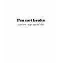 I'm Not Broke - Just Having a liquidity crisis t-shirts