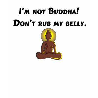I'm Not Buddha, Don't Rub My Belly! Tshirts by TeewitMaternity