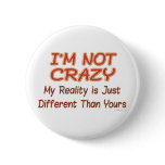 I'm Not Crazy Buttons