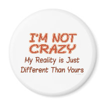 I'm Not Crazy Magnets