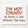 I'm Not Crazy Mousepad
