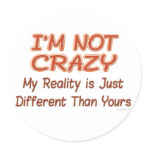 I'm Not Crazy Sticker