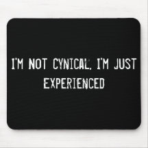 I'm Not Cynical, I'm Just Experienced Mouse Mat