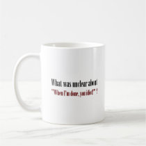 I'm not done yet, you idiot (2) mugs