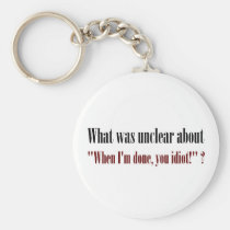 I'm not done yet, you idiot (2) keychains