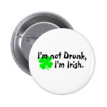 Im Not Drunk Im Irish 6 Pinback Button