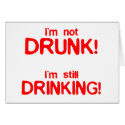 Im not drunk im still drinking cards by CarbonClothing Im not drunk im still drinking cards