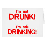 Im not drunk im still drinking cards