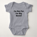 I'm Not Fat I'm Big Boned t-shirts
