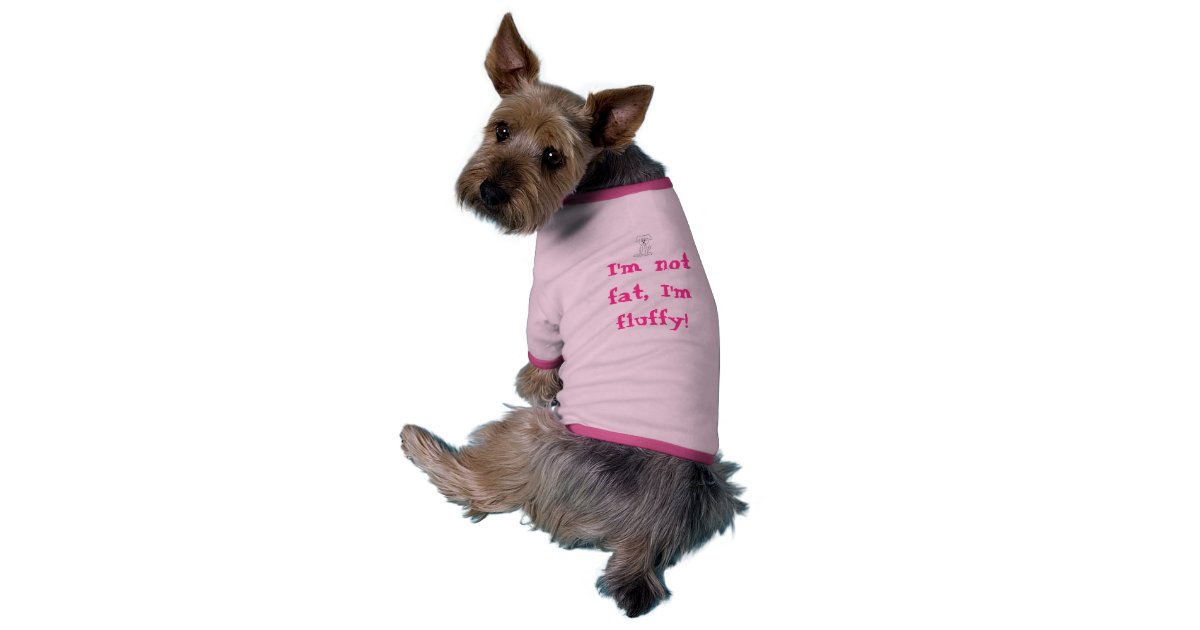 i-m-not-fat-i-m-fluffy-dog-shirt-zazzle