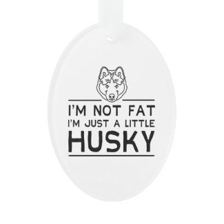 Im Not Fat, Im Just A Little Husky