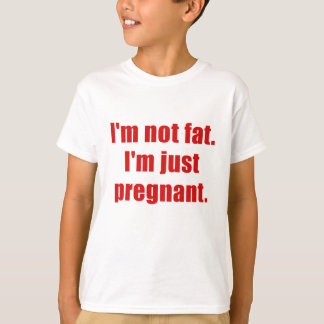 Im Not Fat Im Pregnant T Shirt 88