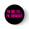I'm not FAT...I'm pregnant! - Customized buttons by xxshyboi I'm not FAT...I'm pregnant! - Customized buttons
