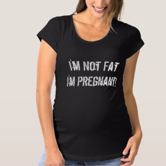 I'm Not Fat I'm Pregnant!