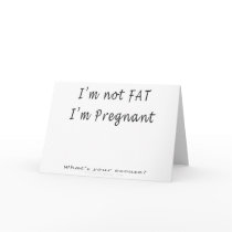 I'm Not Fat, I'm Pregnant.What's Your Excuse cards