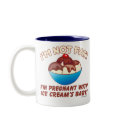 I'm not fat! I'm pregnant with Ice Cream's baby! mugs by ironydesign I'm not fat! I'm pregnant with Ice Cream's baby! mugs