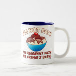 I'm not fat! I'm pregnant with Ice Cream's baby! Coffee Mugs