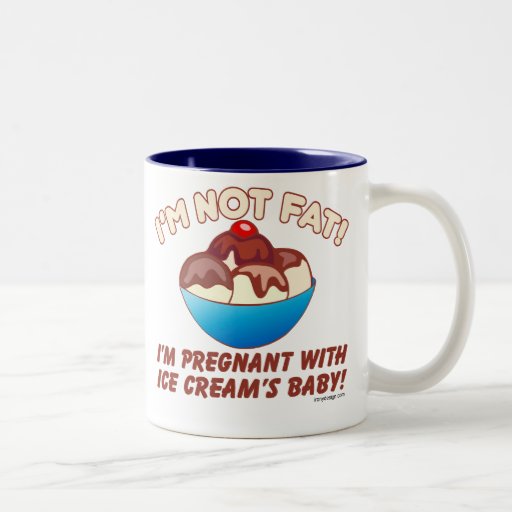 I'm not fat! I'm pregnant with Ice Cream's baby! TwoTone Coffee Mug