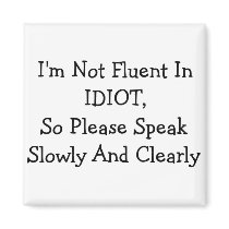 I'm Not Fluent In IDIOT magnets