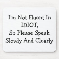 I'm Not Fluent In IDIOT mousepads