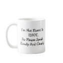 I'm Not Fluent In IDIOT mugs