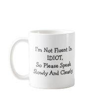 I'm Not Fluent In IDIOT mugs