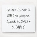 I'm not fluent in idiot, so please speak slowly mousepads