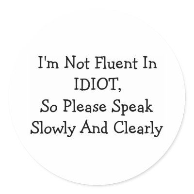 I'm Not Fluent In IDIOT Round Sticker by lookcrazy