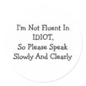 I'm Not Fluent In IDIOT stickers