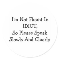 I'm Not Fluent In IDIOT stickers