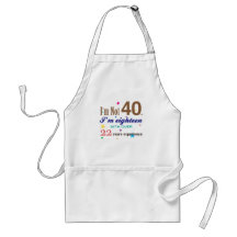 I'm Not Forty - Funny Birthday Gift Apron