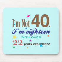 I'm Not Forty - Funny Birthday Gift Mouse Pads