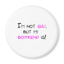 I'm Not Gay But My Boyfriend Is magnets by thebiggaystore I'm Not Gay But My Boyfriend Is magnets