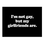I'm not gay, but my girlfriends are  postcards