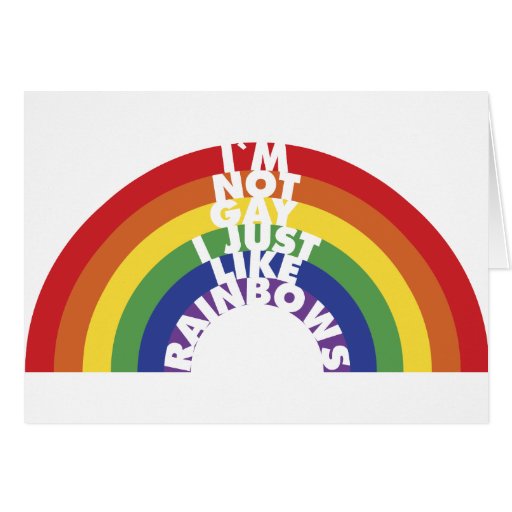 I'm Not Gay, I Just Like Rainbows Card