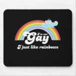 I'M NOT GAY, I JUST LIKE RAINBOWS MOUSE MATS
