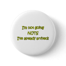 I'm Not Going Nuts buttons by fullofNuts I'm Not Going Nuts buttons