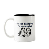 I'm Not Gossiping, I'm Networking! Coffee Mugs