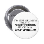 IM NOT GRUMPY PINBACK BUTTON