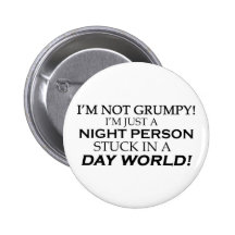 IM NOT GRUMPY PINBACK BUTTON