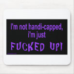 im_not_handicapped_im_just mouse pad