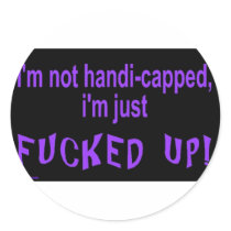 im_not_handicapped_im_just round stickers