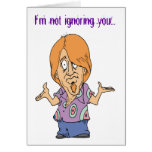 I'm not ignoring you... card