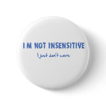 I'm not insensitive... pinback button