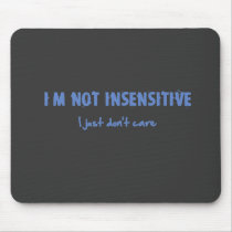 I'm not insensitive... mouse mat