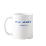 I'm not insensitive...